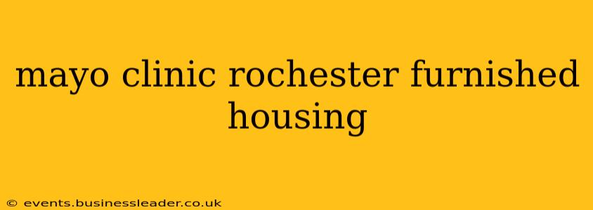 mayo clinic rochester furnished housing