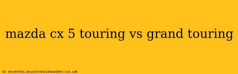 mazda cx 5 touring vs grand touring