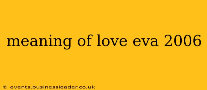 meaning of love eva 2006