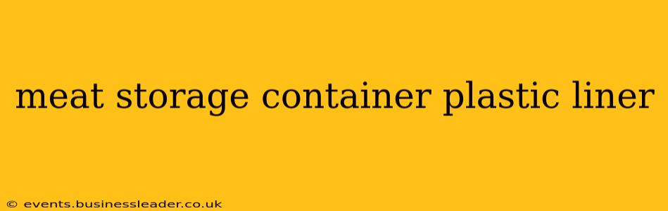 meat storage container plastic liner
