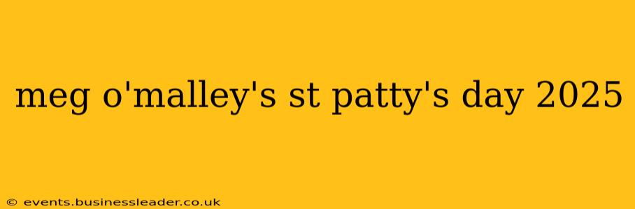 meg o'malley's st patty's day 2025