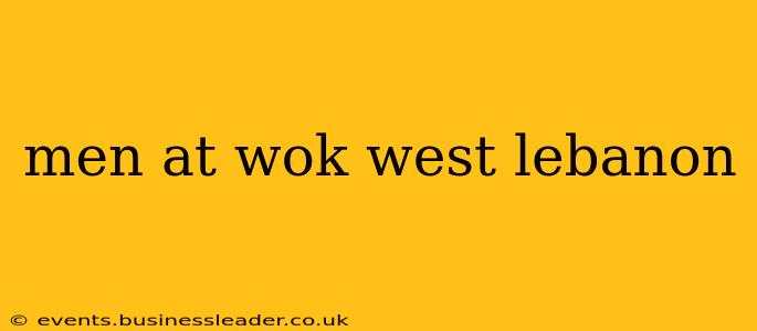 men at wok west lebanon
