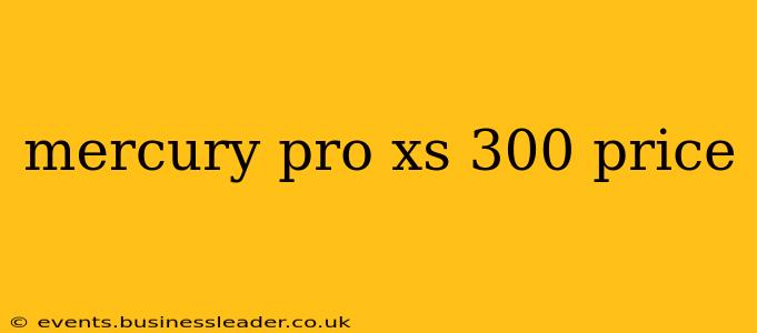 mercury pro xs 300 price