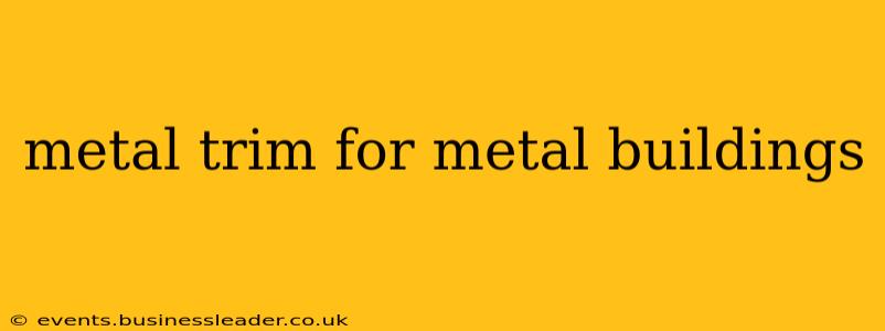 metal trim for metal buildings