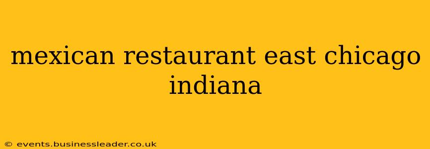 mexican restaurant east chicago indiana