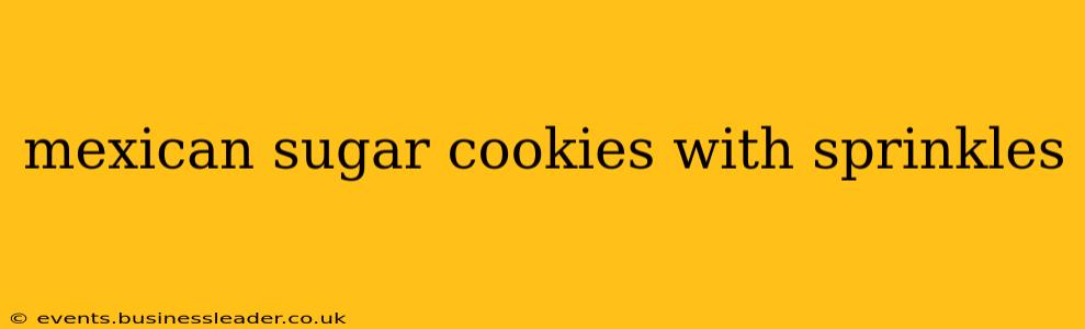 mexican sugar cookies with sprinkles