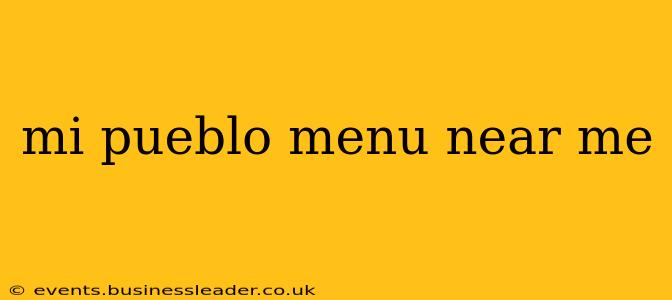 mi pueblo menu near me