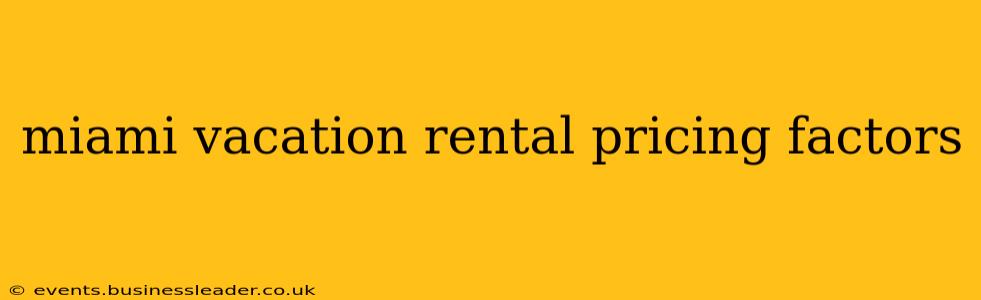 miami vacation rental pricing factors