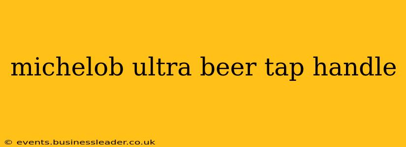 michelob ultra beer tap handle