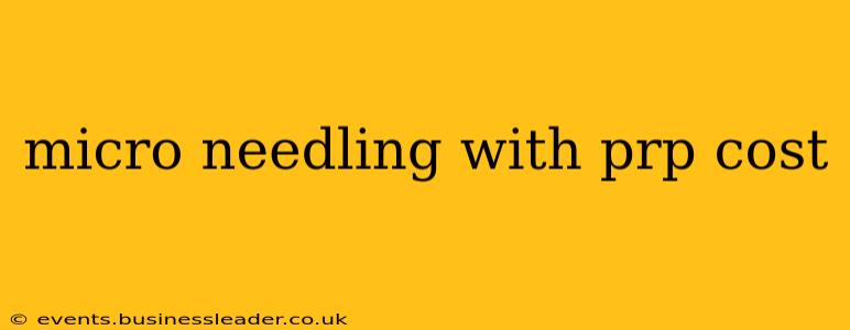 micro needling with prp cost