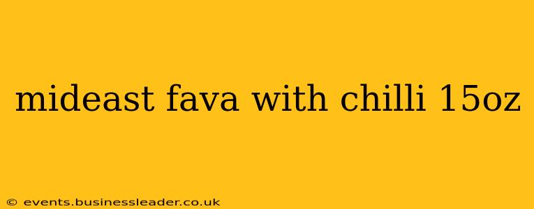 mideast fava with chilli 15oz