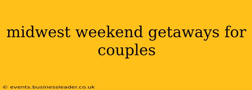 midwest weekend getaways for couples