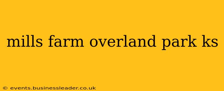 mills farm overland park ks
