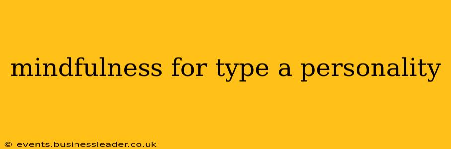 mindfulness for type a personality