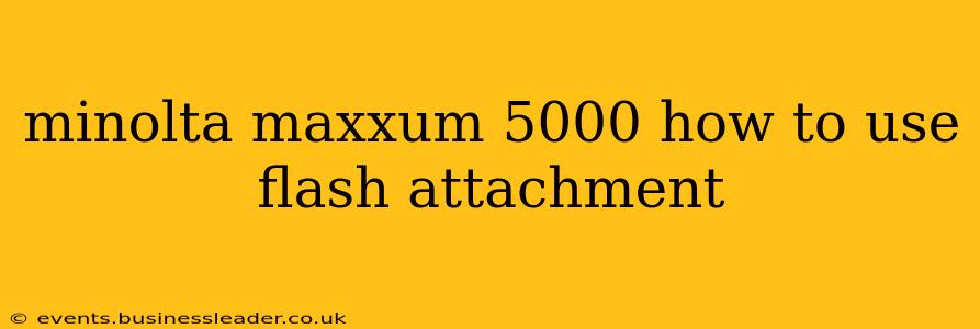 minolta maxxum 5000 how to use flash attachment