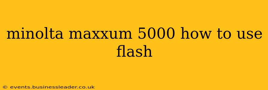 minolta maxxum 5000 how to use flash