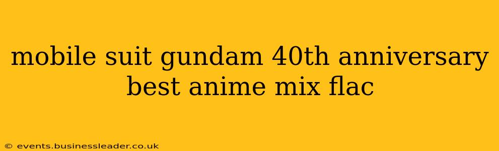mobile suit gundam 40th anniversary best anime mix flac