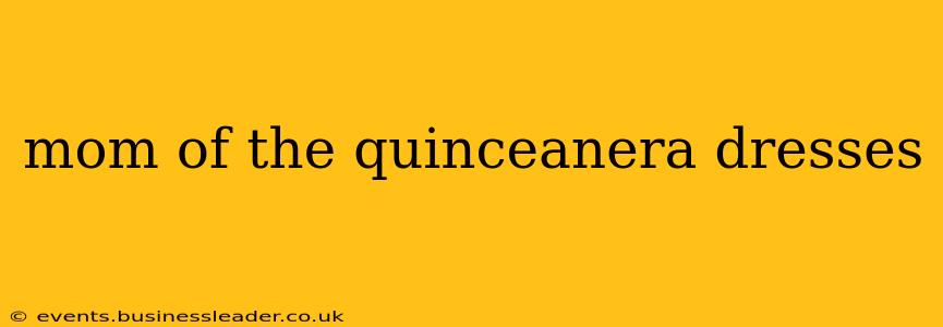 mom of the quinceanera dresses