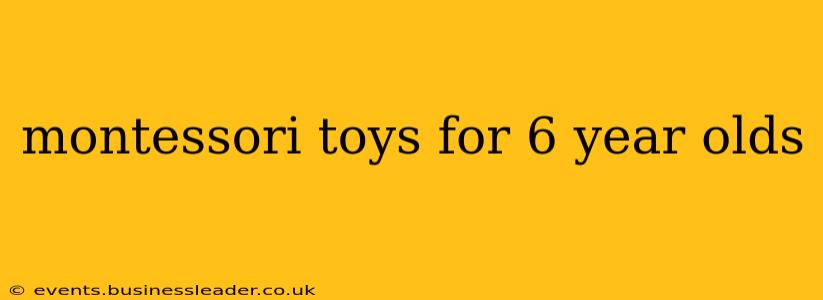 montessori toys for 6 year olds