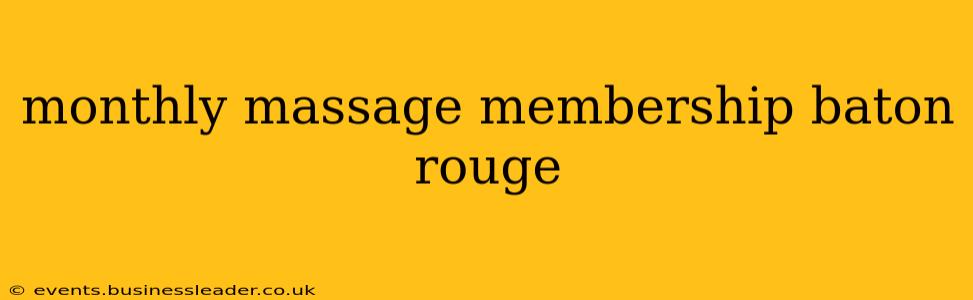 monthly massage membership baton rouge