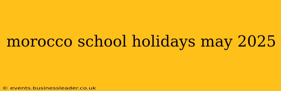 morocco school holidays may 2025