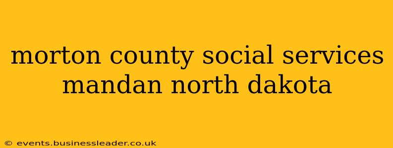 morton county social services mandan north dakota