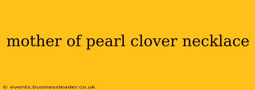 mother of pearl clover necklace