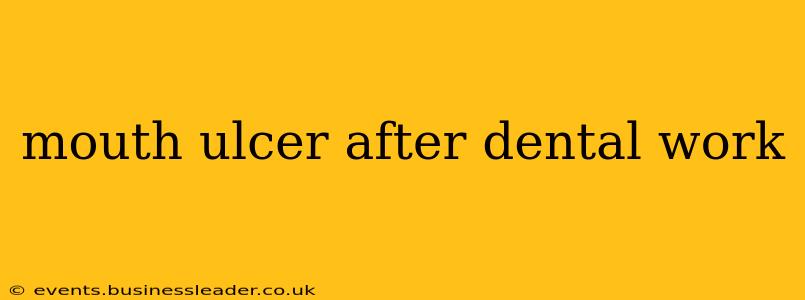 mouth ulcer after dental work
