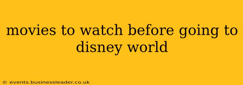 movies to watch before going to disney world