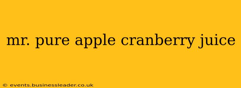 mr. pure apple cranberry juice