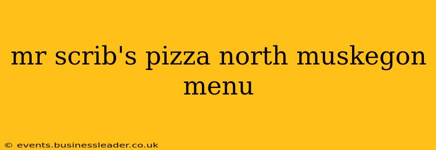 mr scrib's pizza north muskegon menu