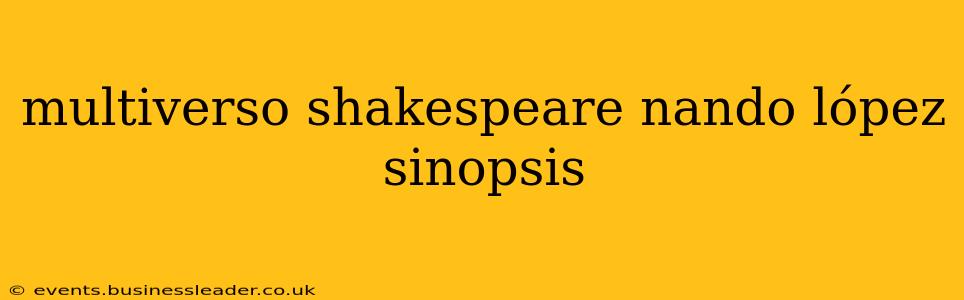 multiverso shakespeare nando lópez sinopsis