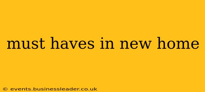 must haves in new home