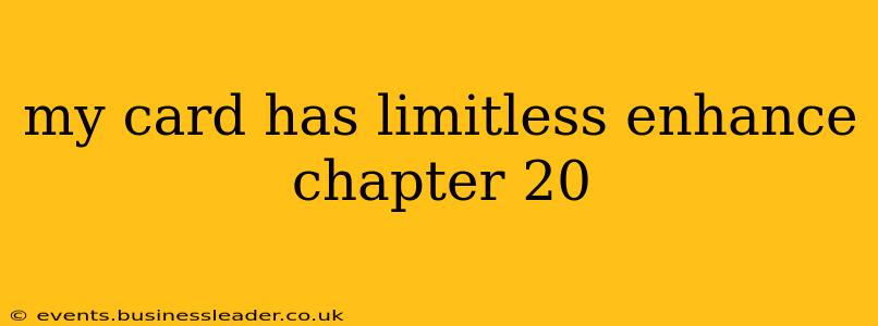 my card has limitless enhance chapter 20