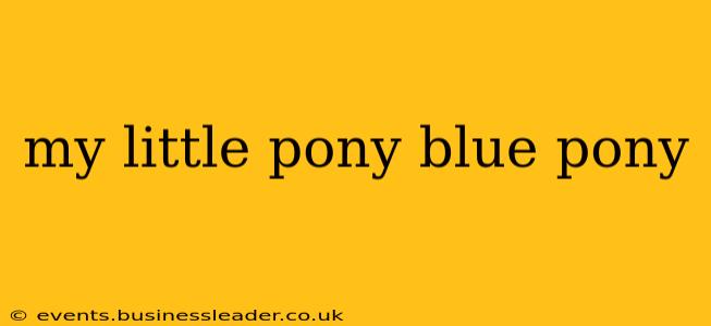 my little pony blue pony