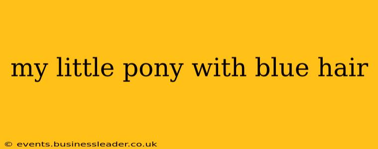my little pony with blue hair