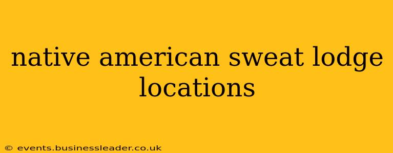 native american sweat lodge locations