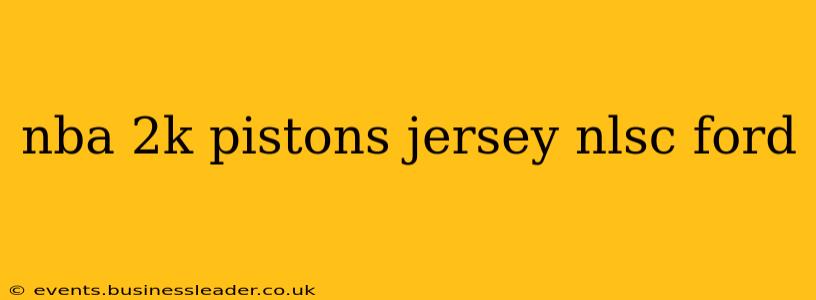 nba 2k pistons jersey nlsc ford