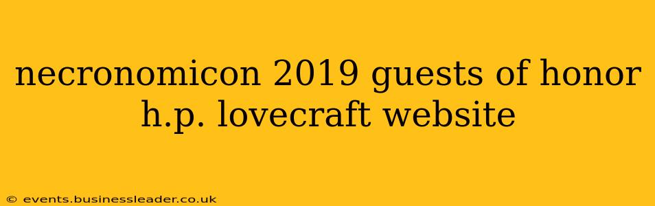necronomicon 2019 guests of honor h.p. lovecraft website