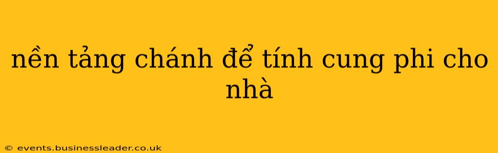 nền tảng chánh để tính cung phi cho nhà