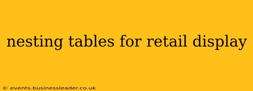 nesting tables for retail display