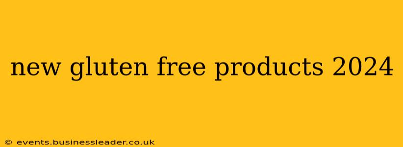 new gluten free products 2024