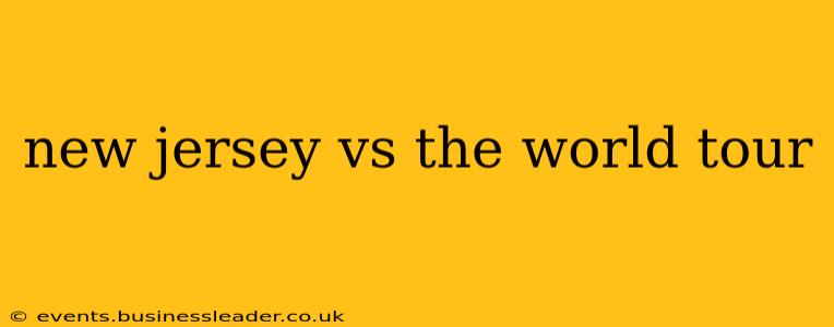 new jersey vs the world tour
