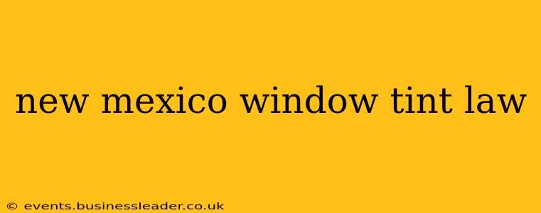 new mexico window tint law
