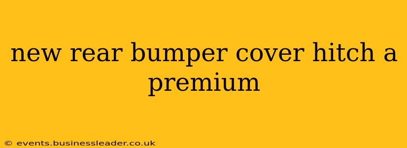 new rear bumper cover hitch a premium