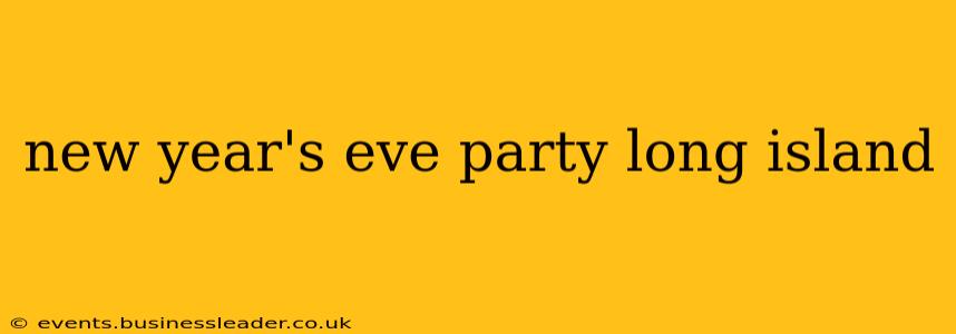new year's eve party long island