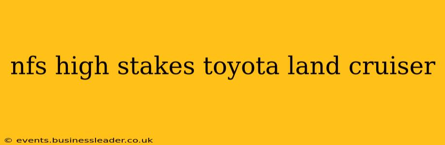 nfs high stakes toyota land cruiser