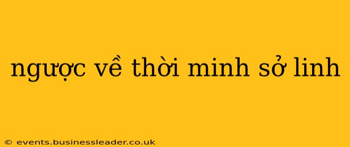 ngược về thời minh sở linh
