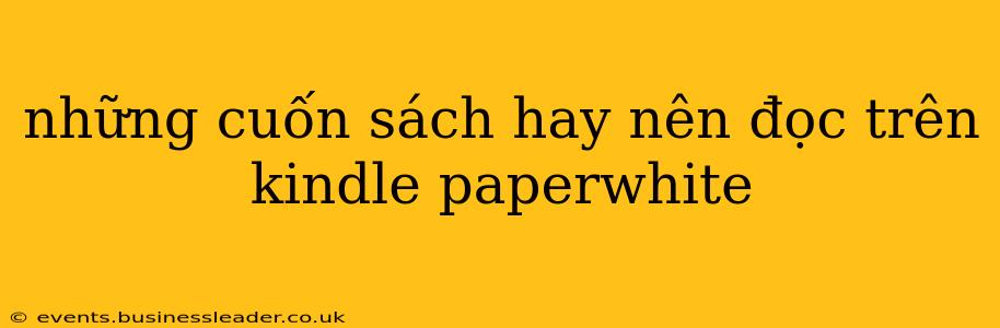 những cuốn sách hay nên đọc trên kindle paperwhite