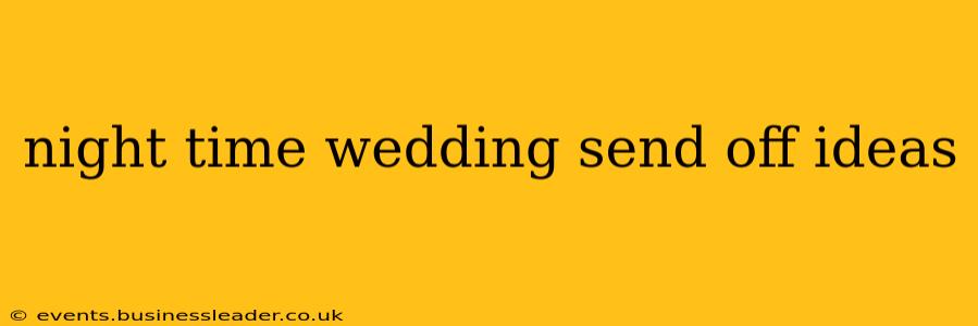 night time wedding send off ideas